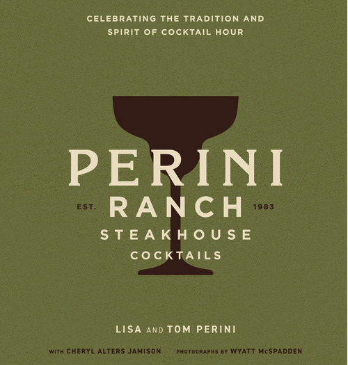 Perini Ranch Steakhouse Cocktails: Celebrating the Tradition and Spirit of Cocktail Hour